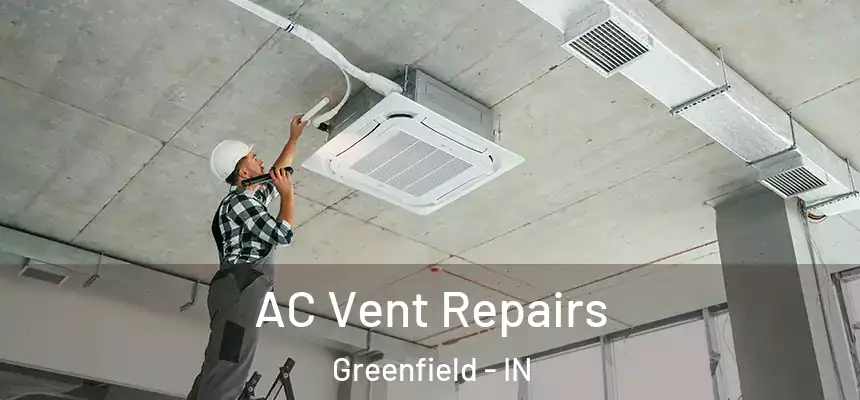AC Vent Repairs Greenfield - IN
