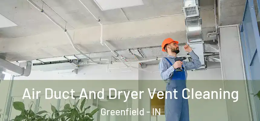  Air Duct And Dryer Vent Cleaning Greenfield - IN