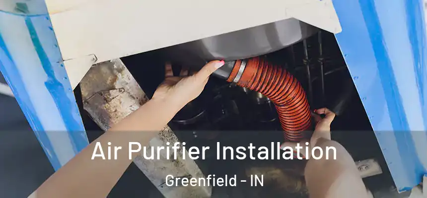  Air Purifier Installation Greenfield - IN