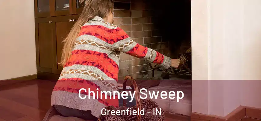  Chimney Sweep Greenfield - IN