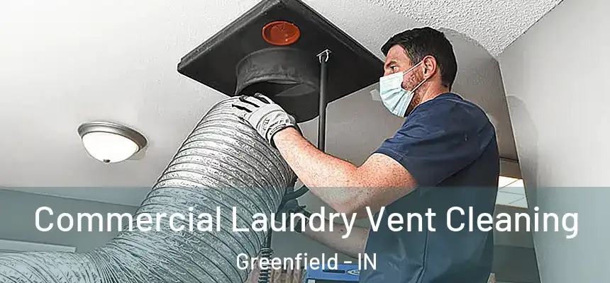  Commercial Laundry Vent Cleaning Greenfield - IN