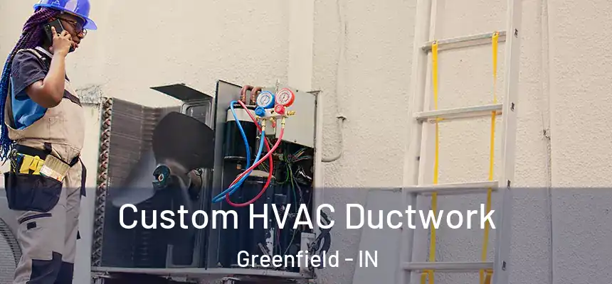  Custom HVAC Ductwork Greenfield - IN