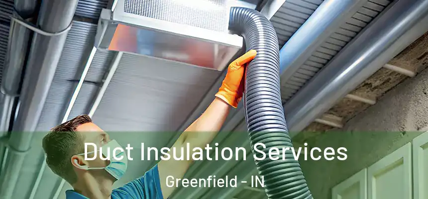  Duct Insulation Services Greenfield - IN