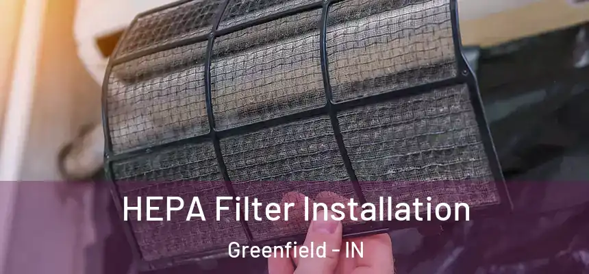  HEPA Filter Installation Greenfield - IN