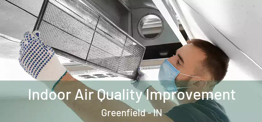  Indoor Air Quality Improvement Greenfield - IN