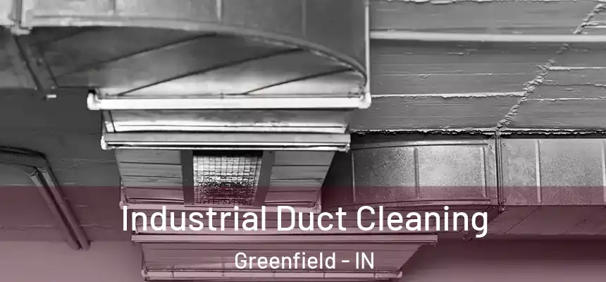  Industrial Duct Cleaning Greenfield - IN