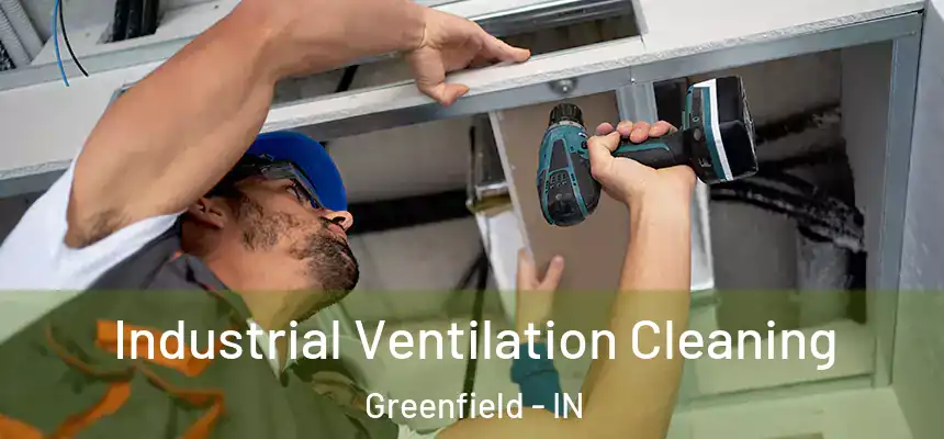  Industrial Ventilation Cleaning Greenfield - IN