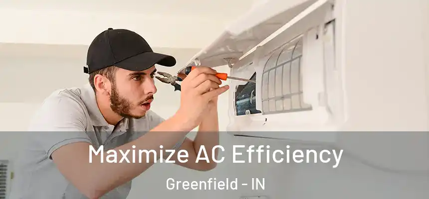  Maximize AC Efficiency Greenfield - IN